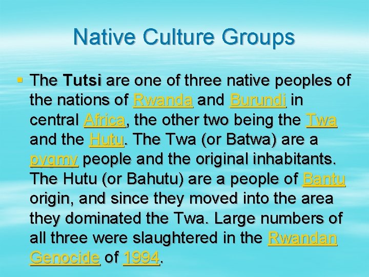 Native Culture Groups § The Tutsi are one of three native peoples of the