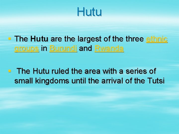 Hutu § The Hutu are the largest of the three ethnic groups in Burundi