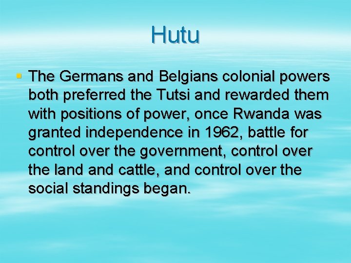 Hutu § The Germans and Belgians colonial powers both preferred the Tutsi and rewarded