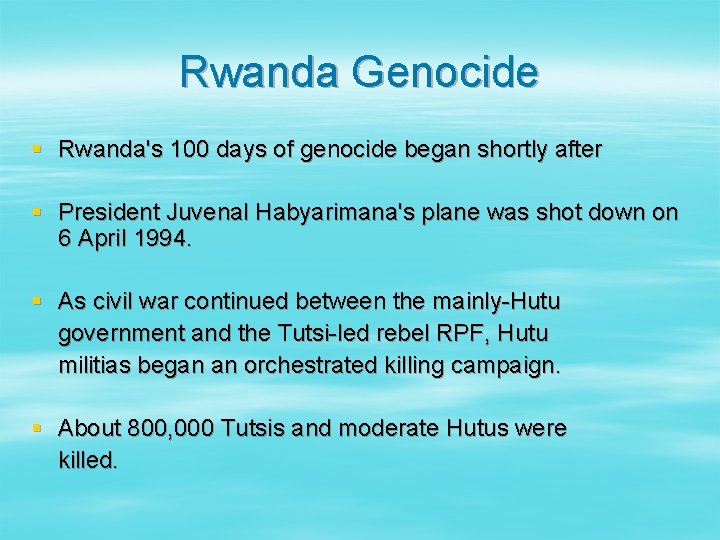 Rwanda Genocide § Rwanda's 100 days of genocide began shortly after § President Juvenal