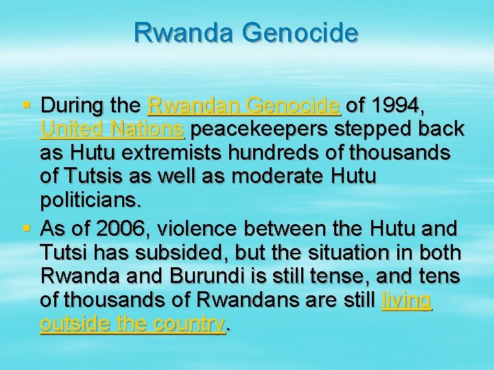 Rwanda Genocide § During the Rwandan Genocide of 1994, United Nations peacekeepers stepped back