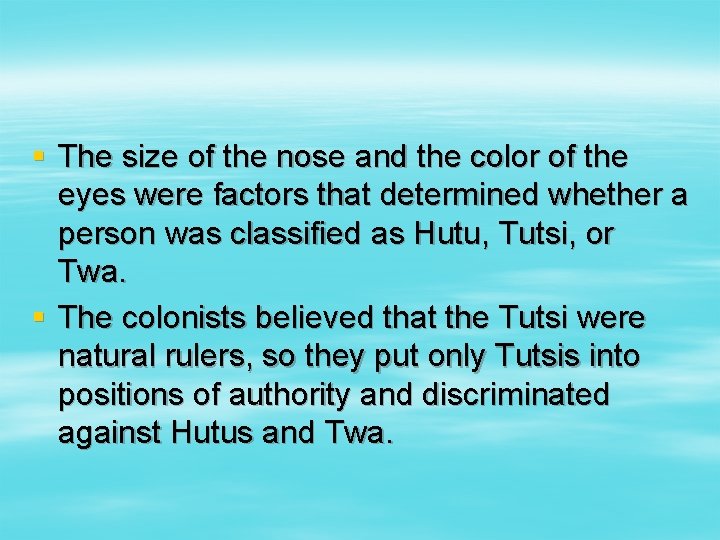 § The size of the nose and the color of the eyes were factors