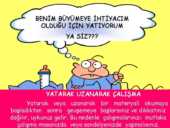 BENİM BÜYÜMEYE İHTİYACIM OLDUĞU İÇİN YATIYORUM YA SİZ? ? ? YATARAK UZANARAK ÇALIŞMA Yatarak