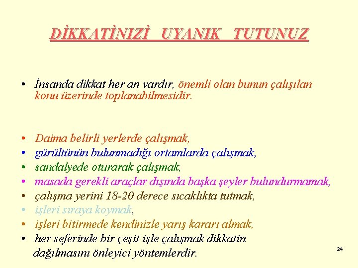 DİKKATİNIZİ UYANIK TUTUNUZ • İnsanda dikkat her an vardır, önemli olan bunun çalışılan konu