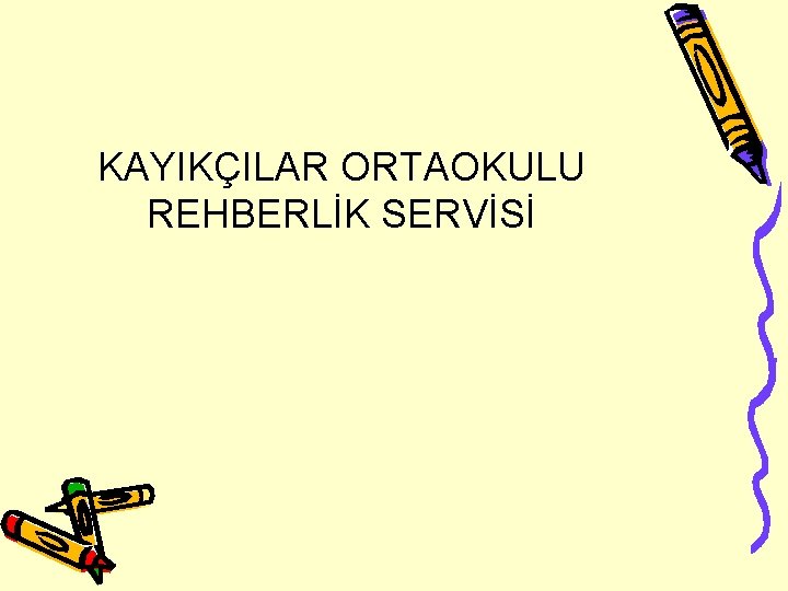 KAYIKÇILAR ORTAOKULU REHBERLİK SERVİSİ 