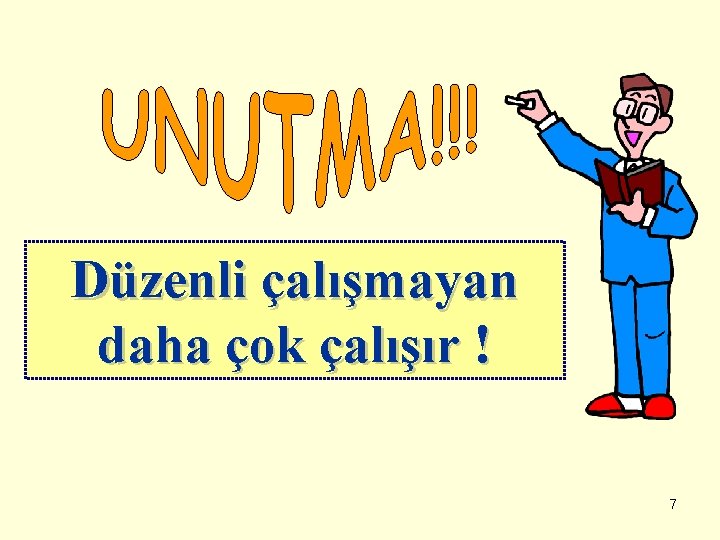 Düzenli çalışmayan daha çok çalışır ! 7 