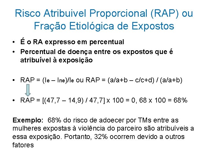 Risco Atribuivel Proporcional (RAP) ou Fração Etiológica de Expostos • É o RA expresso