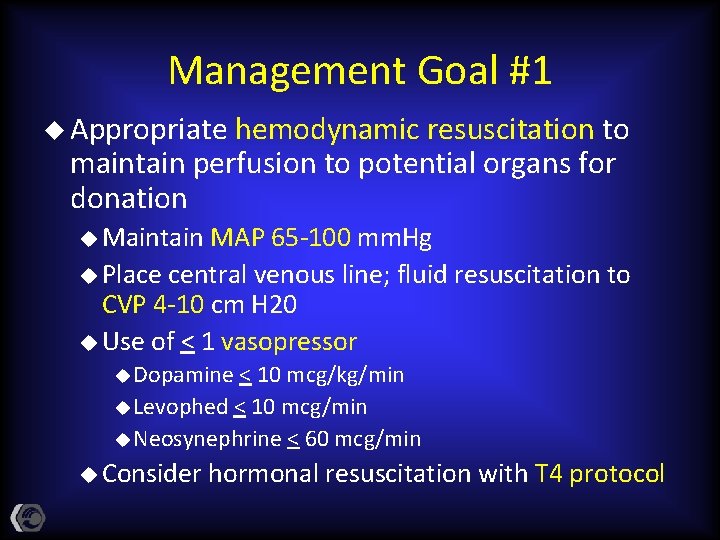 Management Goal #1 u Appropriate hemodynamic resuscitation to maintain perfusion to potential organs for