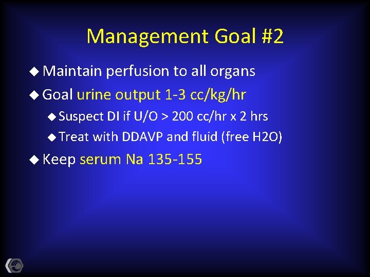 Management Goal #2 u Maintain perfusion to all organs u Goal urine output 1