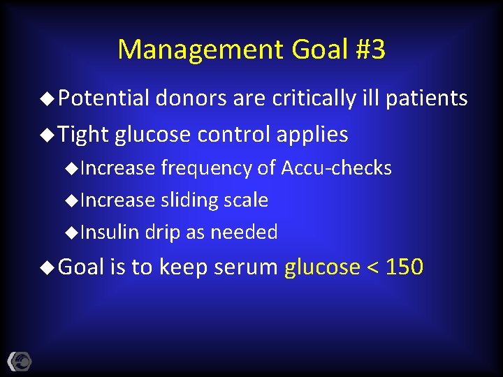 Management Goal #3 u Potential donors are critically ill patients u Tight glucose control