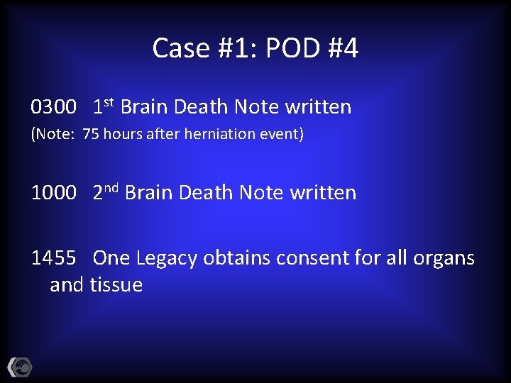 Case #1: POD #4 0300 1 st Brain Death Note written (Note: 75 hours