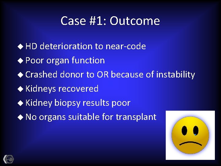 Case #1: Outcome u HD deterioration to near-code u Poor organ function u Crashed