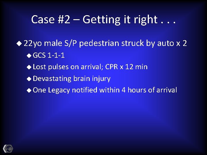 Case #2 – Getting it right. . . u 22 yo male S/P pedestrian