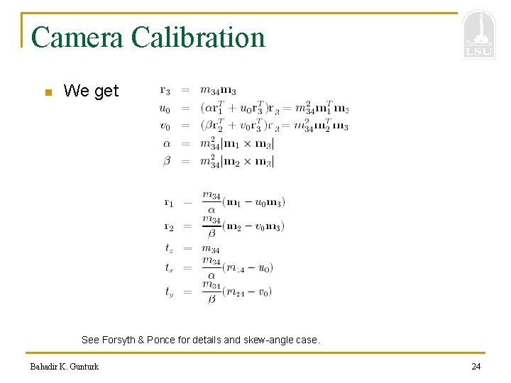 Camera Calibration n We get See Forsyth & Ponce for details and skew-angle case.