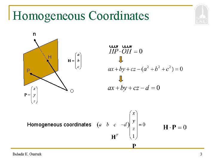 Homogeneous Coordinates n H P O Homogeneous coordinates Bahadir K. Gunturk 3 