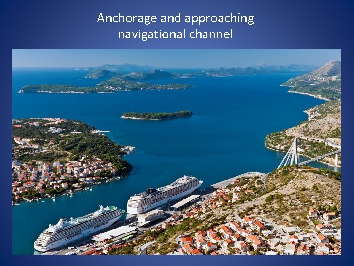 Anchorage and approaching navigational channel 