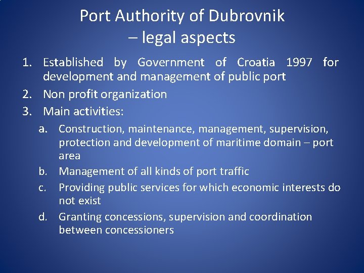 Port Authority of Dubrovnik – legal aspects 1. Established by Government of Croatia 1997