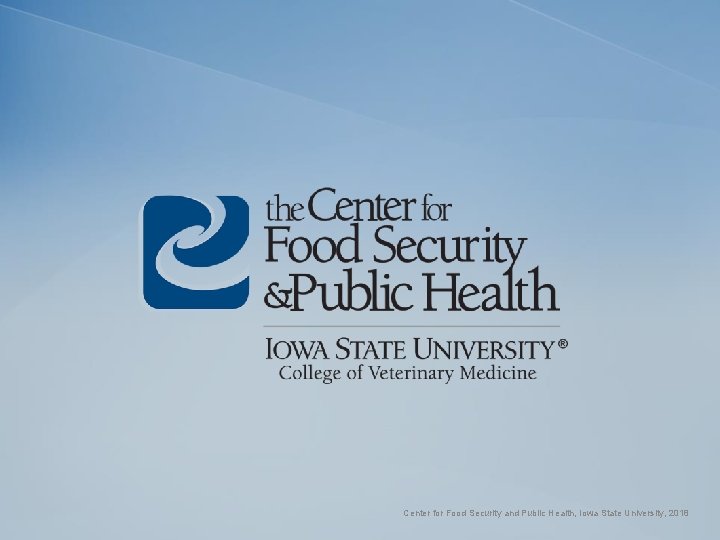 Center for Food Security and Public Health, Iowa State University, 2018 Center for Food Security and Public Health, Iowa State University, 2018