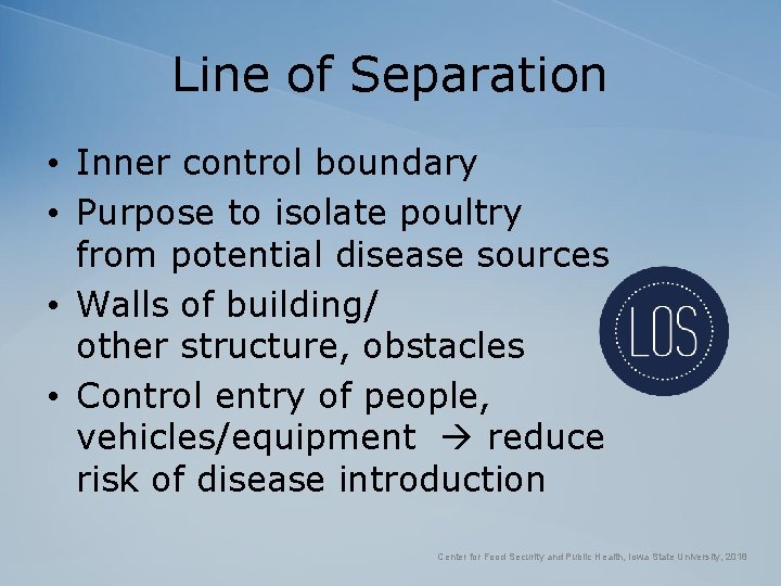 Line of Separation • Inner control boundary • Purpose to isolate poultry from potential Line of Separation • Inner control boundary • Purpose to isolate poultry from potential