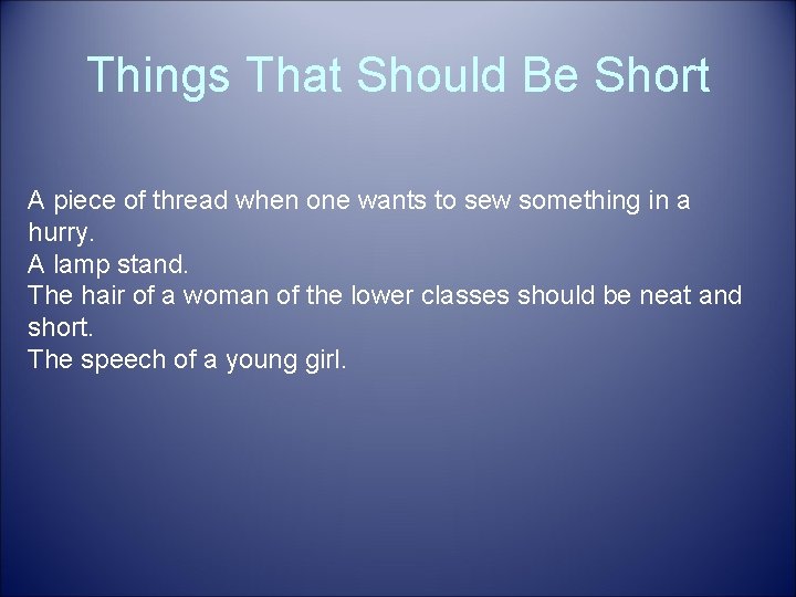 Things That Should Be Short A piece of thread when one wants to sew