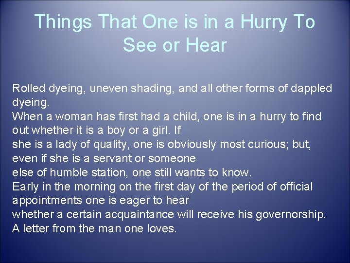 Things That One is in a Hurry To See or Hear Rolled dyeing, uneven