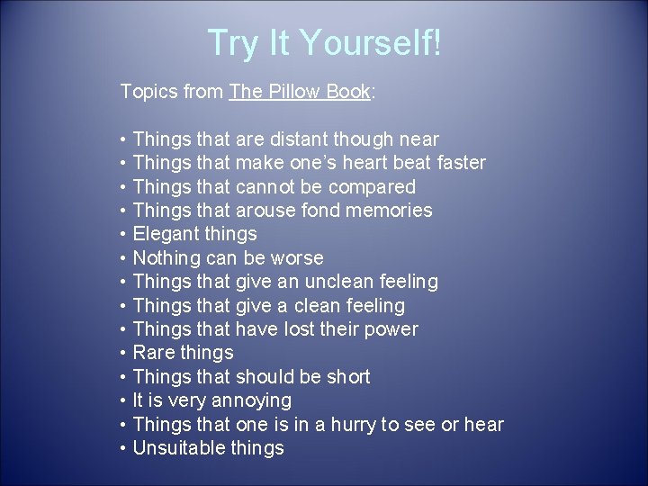 Try It Yourself! Topics from The Pillow Book: • Things that are distant though