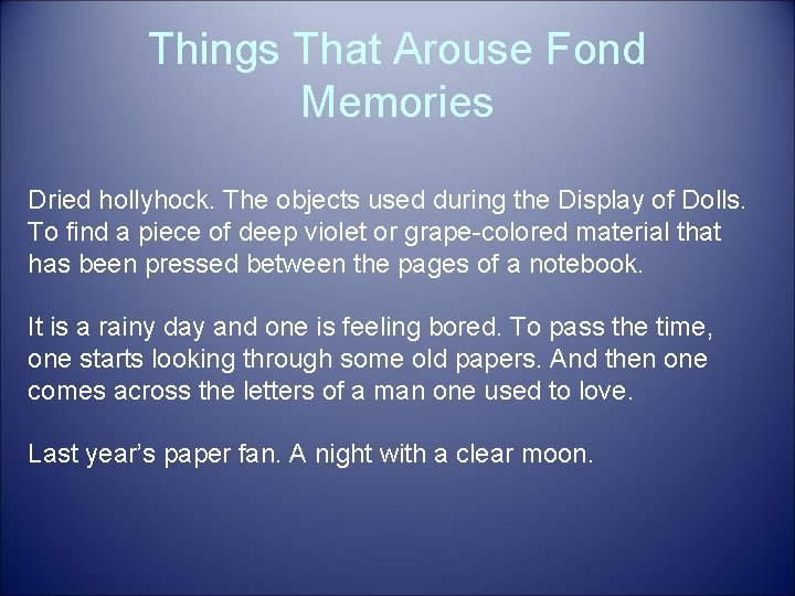 Things That Arouse Fond Memories Dried hollyhock. The objects used during the Display of