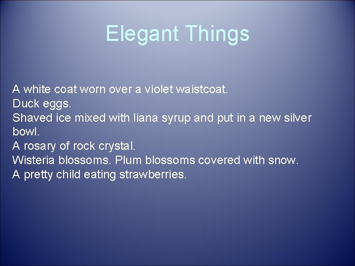 Elegant Things A white coat worn over a violet waistcoat. Duck eggs. Shaved ice