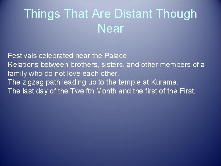 Things That Are Distant Though Near Festivals celebrated near the Palace Relations between brothers,