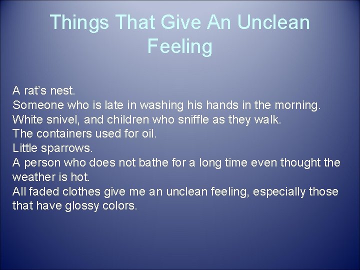Things That Give An Unclean Feeling A rat’s nest. Someone who is late in