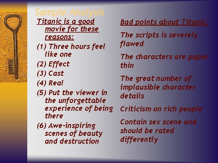 Sample Analysis Titanic is a good movie for these reasons: (1) Three hours feel