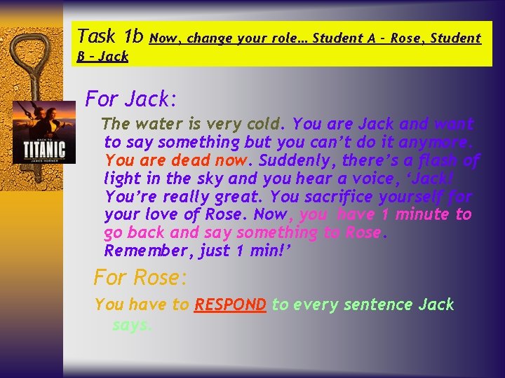 Task 1 b Now, change your role… Student A – Rose, Student B -