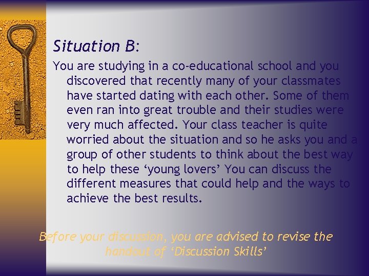 Situation B: You are studying in a co-educational school and you discovered that recently