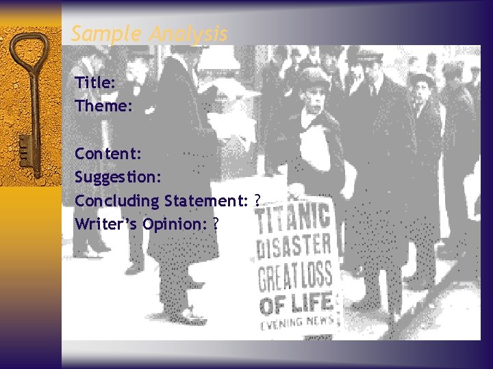 Sample Analysis Title: Theme: Content: Suggestion: Concluding Statement: ? Writer’s Opinion: ? 