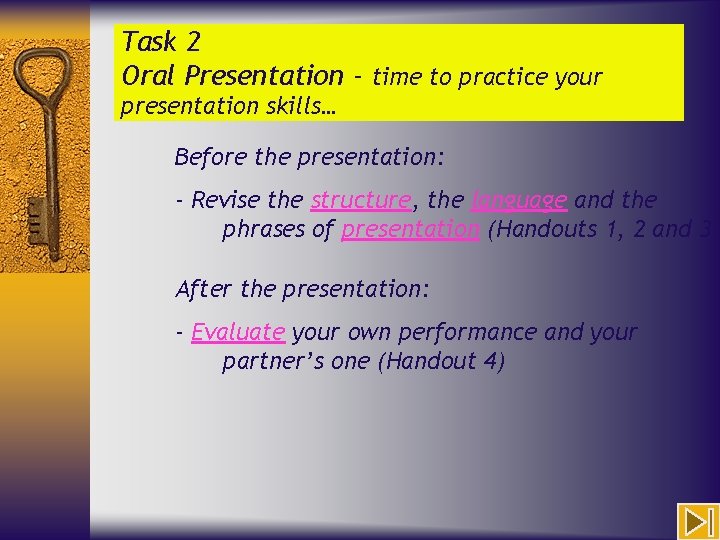 Task 2 Oral Presentation - time to practice your presentation skills… Before the presentation: