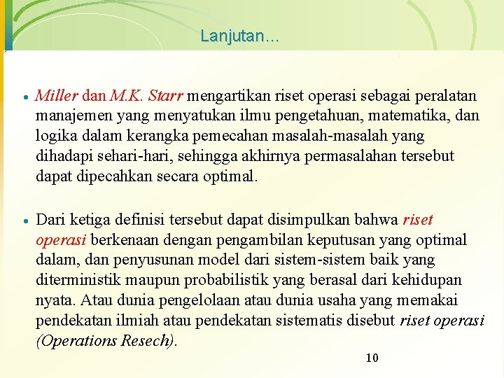 Lanjutan… · Miller dan M. K. Starr mengartikan riset operasi sebagai peralatan manajemen yang