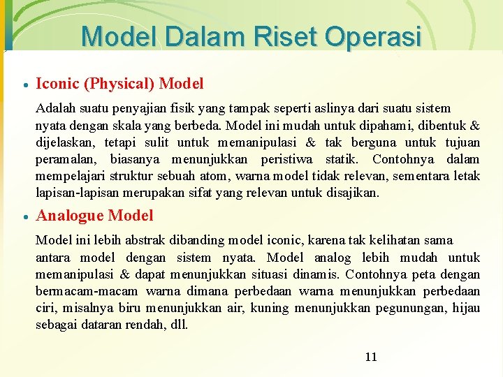 Model Dalam Riset Operasi · Iconic (Physical) Model Adalah suatu penyajian fisik yang tampak