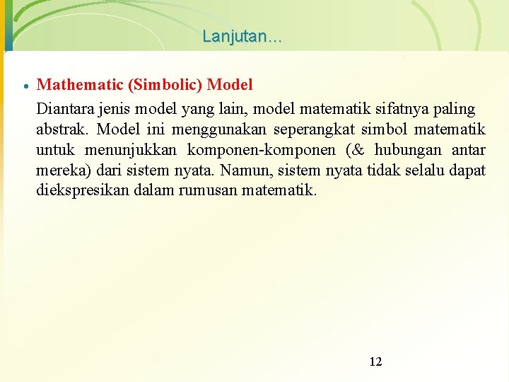Lanjutan… · Mathematic (Simbolic) Model Diantara jenis model yang lain, model matematik sifatnya paling