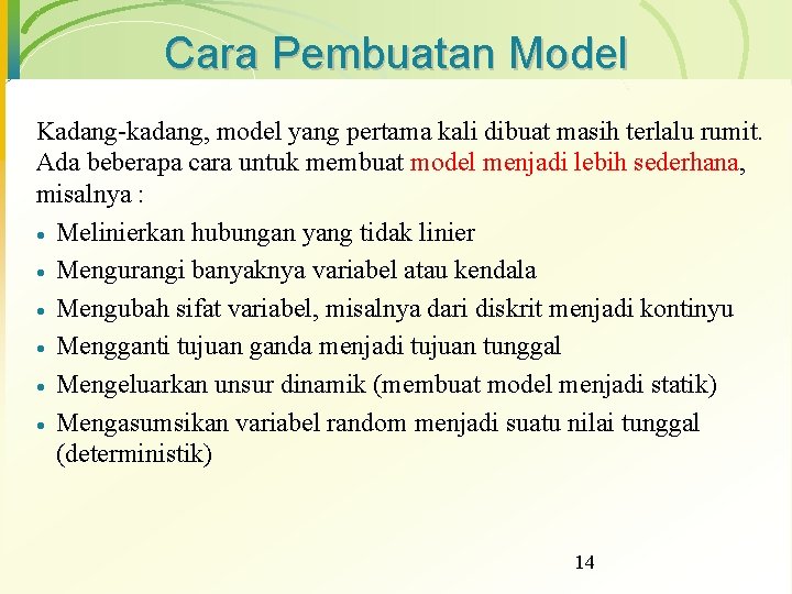 Cara Pembuatan Model Kadang-kadang, model yang pertama kali dibuat masih terlalu rumit. Ada beberapa