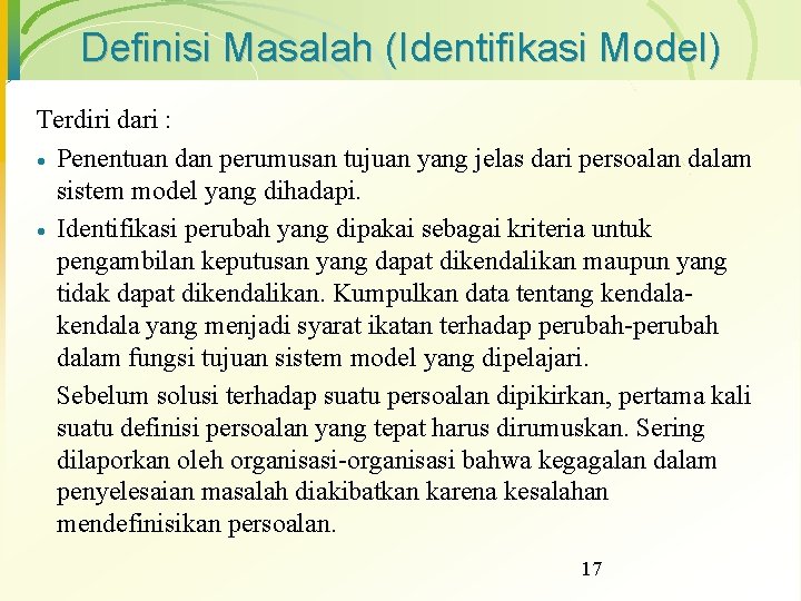 Definisi Masalah (Identifikasi Model) Terdiri dari : · Penentuan dan perumusan tujuan yang jelas