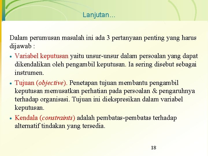 Lanjutan… Dalam perumusan masalah ini ada 3 pertanyaan penting yang harus dijawab : ·