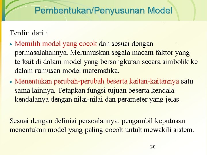 Pembentukan/Penyusunan Model Terdiri dari : · Memilih model yang cocok dan sesuai dengan permasalahannya.