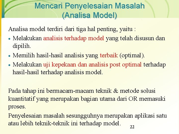 Mencari Penyelesaian Masalah (Analisa Model) Analisa model terdiri dari tiga hal penting, yaitu :