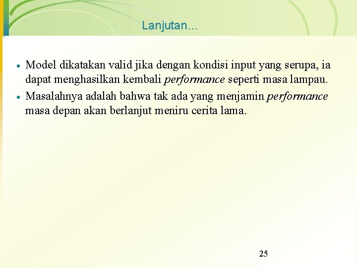 Lanjutan… · · Model dikatakan valid jika dengan kondisi input yang serupa, ia dapat