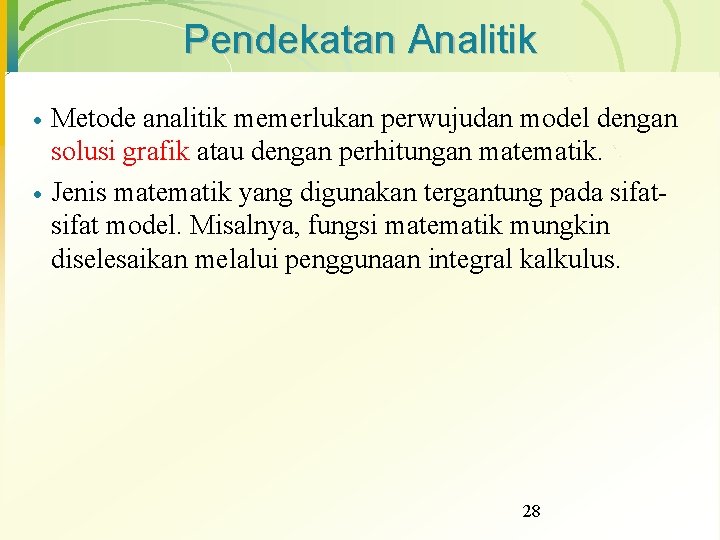 Pendekatan Analitik · · Metode analitik memerlukan perwujudan model dengan solusi grafik atau dengan