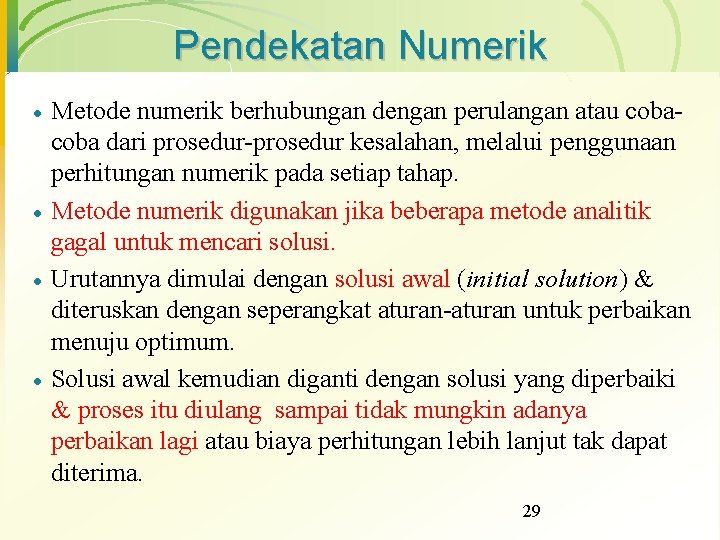 Pendekatan Numerik · · Metode numerik berhubungan dengan perulangan atau coba dari prosedur-prosedur kesalahan,