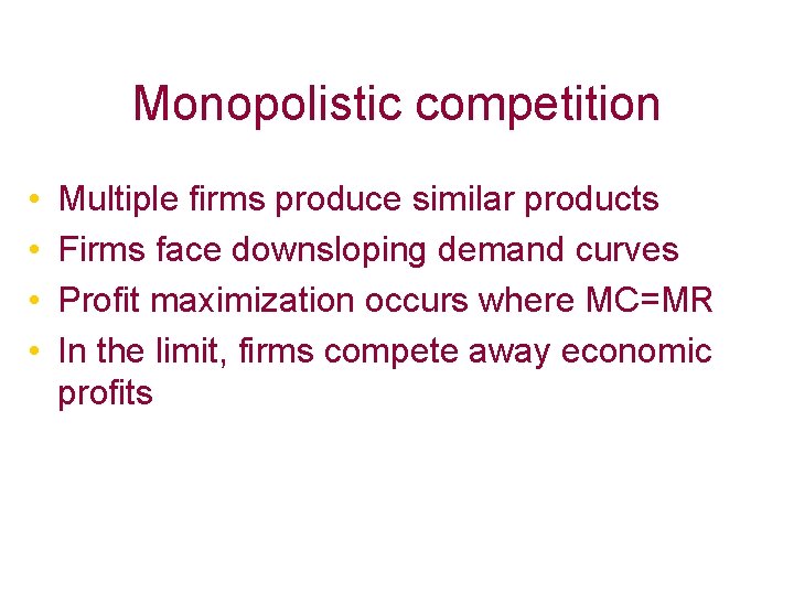 Monopolistic competition • • Multiple firms produce similar products Firms face downsloping demand curves