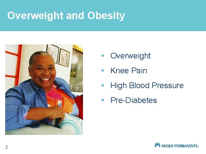 Overweight and Obesity § Overweight § Knee Pain § High Blood Pressure § Pre-Diabetes