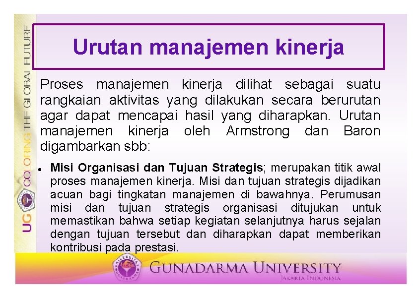 Urutan manajemen kinerja Proses manajemen kinerja dilihat sebagai suatu rangkaian aktivitas yang dilakukan secara