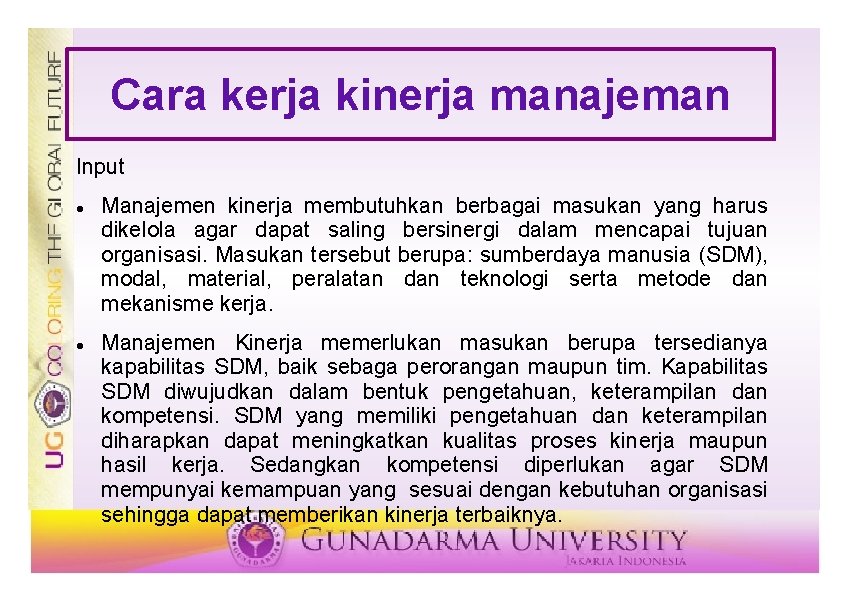 Cara kerja kinerja manajeman Input Manajemen kinerja membutuhkan berbagai masukan yang harus dikelola agar